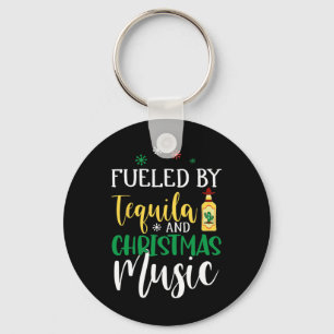Christmas Fuelled By Tequila And Christmas Music  Keychain