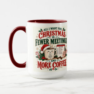 Christmas Fun Fewer Meetings More Coffee 15 oz Mug