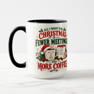 Christmas Fun Fewer Meetings More Coffee 15 oz Mug