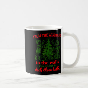 Christmas Funny From The Windows To The Walls Xmas Coffee Mug
