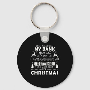 Christmas Funny Just Checked My Bank Account Gift  Keychain