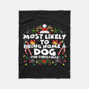 Christmas Funny Most Likely To Bring Dog Most Like Fleece Blanket