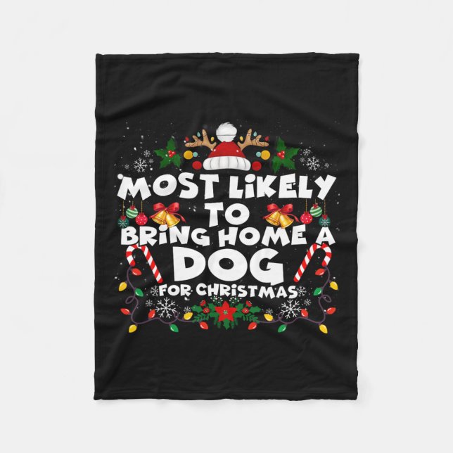 Christmas Funny Most Likely To Bring Dog Most Like Fleece Blanket (Front)