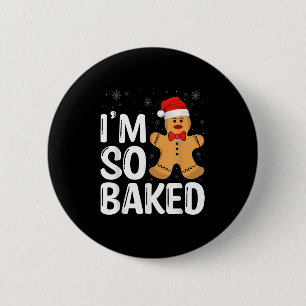 Christmas Gingerbread I' M So Baked Funny Xmas  2 Inch Round Button