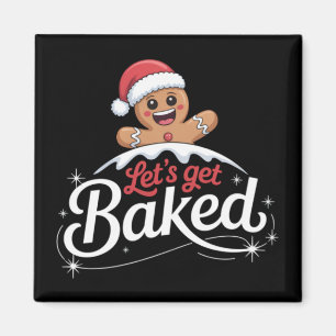 Christmas Gingerbread Man Family Let's Get Baked Magnet