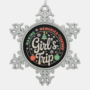 Christmas Girls Trip Making Memories Together Xmas Snowflake Pewter Christmas Ornament