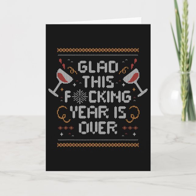 Christmas Glad This Fcking Year Is Over - Funny Ug Card (Front)