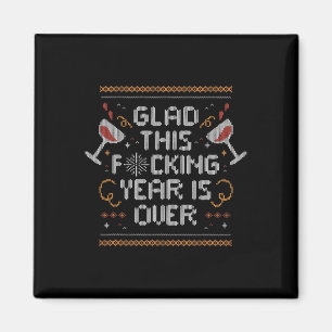Christmas Glad This Fcking Year Is Over - Funny Ug Magnet