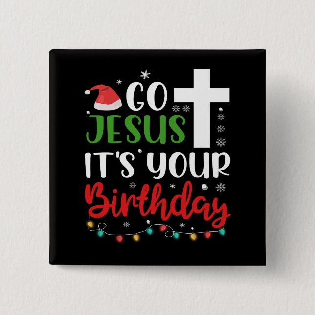 Christmas Go Jesus Its Your Birthday Funny Xmas 2 Inch Square Button (Front)