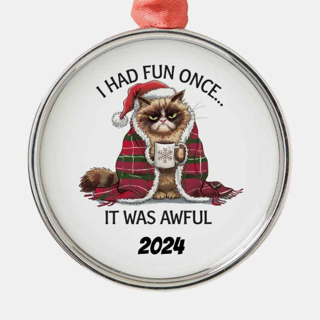 Christmas Grumpy Cat I Had Fun Once Metal Ornament (Front)