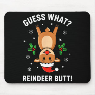 Christmas Guess What_ Reindeer Butt! Funny Reindee Mouse Pad