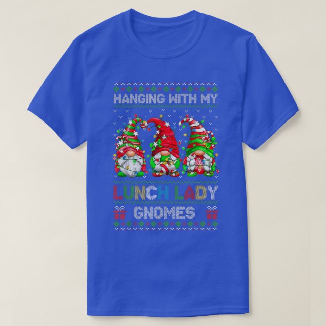 Christmas Hanging With My Lunch Lady Gnomies Ugly  T-Shirt (Design Front)