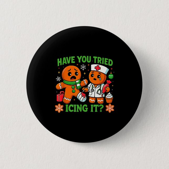 Christmas Have You Tried Icing It Gingerbread Icu  2 Inch Round Button (Front)