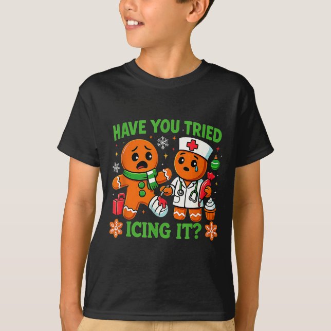 Christmas Have You Tried Icing It Gingerbread Icu  T-Shirt (Front)