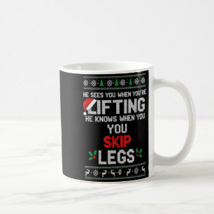 Christmas He Sees You When Youre Lifting He Knows  Coffee Mug