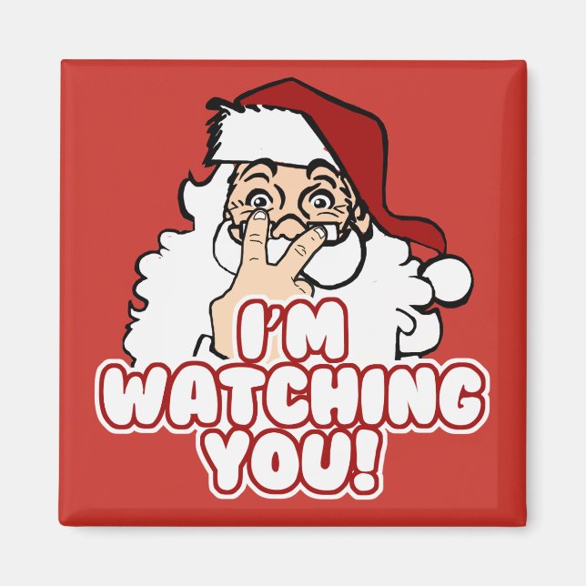 Christmas Holiday | Funny Santa is Watching You Magnet (Front)