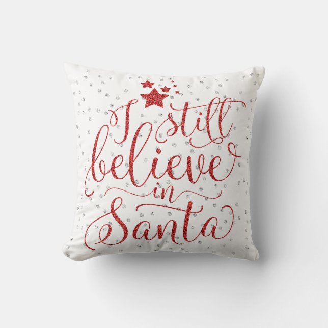 Christmas Holiday - I Still Believe in Santa Throw Pillow (Front)