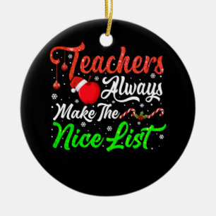 Christmas Holiday Teacher Always Make Nice List Ceramic Ornament
