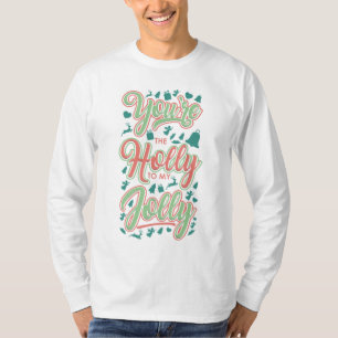 Christmas Holly To My Jolly Funny Festive Holiday T-Shirt