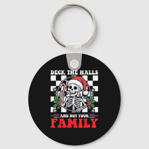 Christmas Humor Deck The Halls Not Your Family Say Keychain