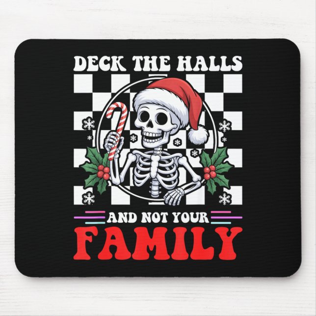 Christmas Humor Deck The Halls Not Your Family Say Mouse Pad (Front)