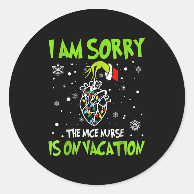 Christmas I Am Sorry The Nice Nurse Is On Vacation Classic Round Sticker (Front)