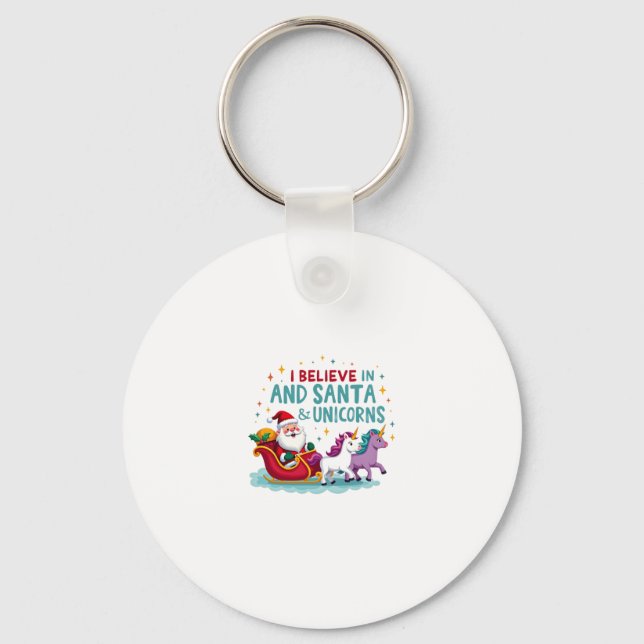 Christmas I Believe In Santa And Unicorns Funny Xm Keychain (Front)