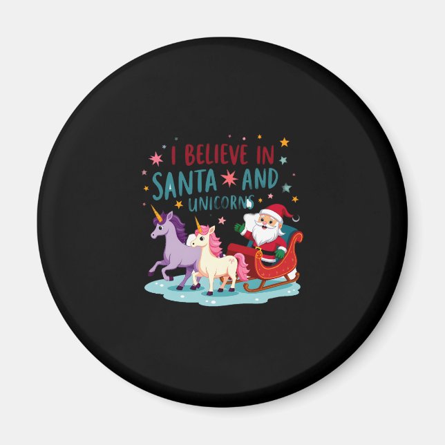 Christmas I Believe In Santa And Unicorns Funny Xm Magnet (Front)