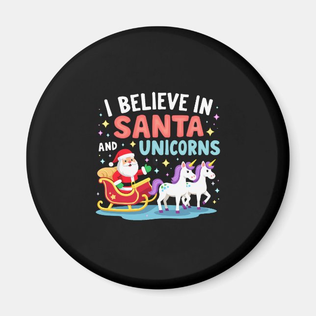 Christmas I Believe In Santa And Unicorns Funny Xm Magnet (Front)