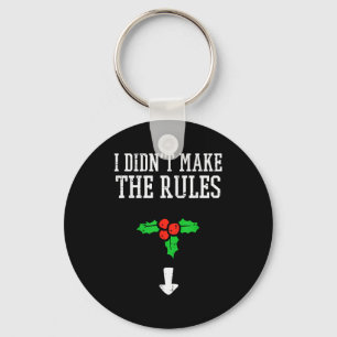 Christmas I Didnt Make Rules Mistletoe Funny Xmas  Keychain