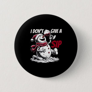 Christmas I Don't Give A Sip Funny Winter Xmas Sno 2 Inch Round Button