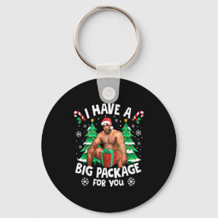 Christmas I Have A Big Package For You Naughty Big Keychain