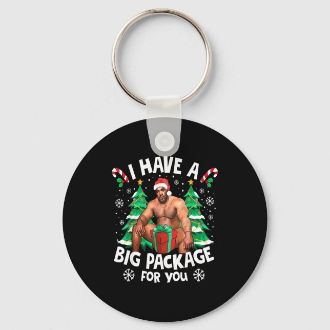 Christmas I Have A Big Package For You Naughty Big Keychain (Front)