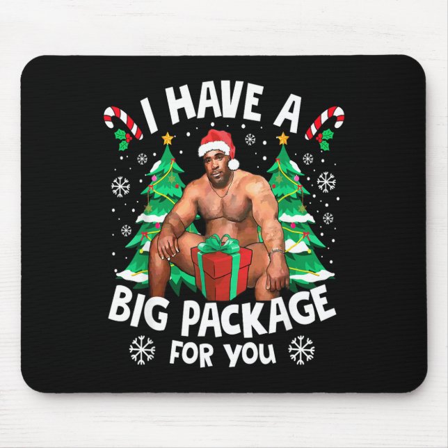 Christmas I Have A Big Package For You Naughty Big Mouse Pad (Front)