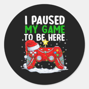 Christmas I Paused My Game To Be Here Fun Gamer Bo Classic Round Sticker