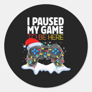 Christmas I Paused My Game To Be Here Fun Gamer Bo Classic Round Sticker