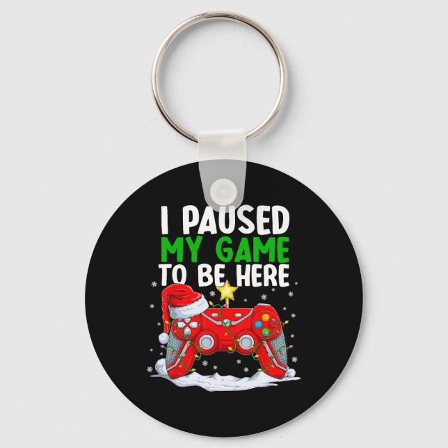 Christmas I Paused My Game To Be Here Fun Gamer Bo Keychain (Front)