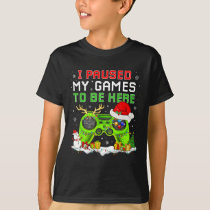 Christmas I Paused My Game To Be Here Fun Gamer Bo T-Shirt