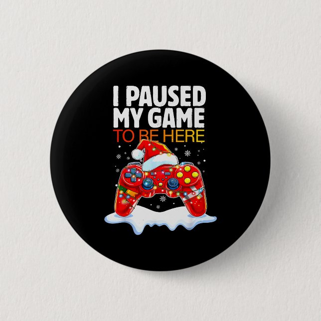 Christmas I Paused My Game To Be Here Funny Sarcas 2 Inch Round Button (Front)
