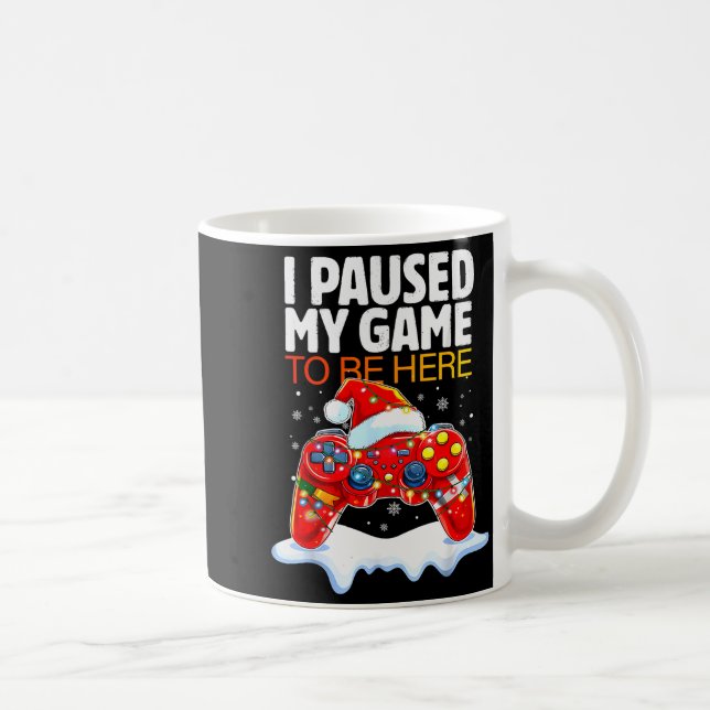 Christmas I Paused My Game To Be Here Funny Sarcas Coffee Mug (Right)