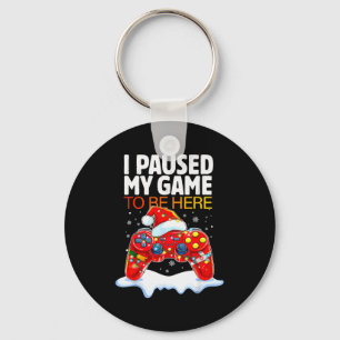 Christmas I Paused My Game To Be Here Funny Sarcas Keychain
