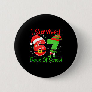 Christmas I Survived 67 Days Of School Funny Six S 2 Inch Round Button