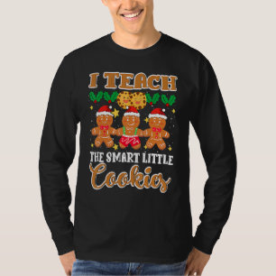 Christmas I Teach The Smart Little Cookies Xmas Fo T-Shirt