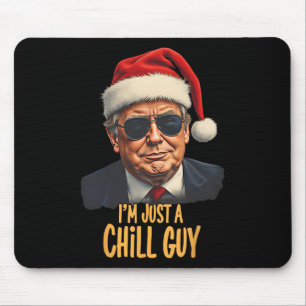 Christmas I'm Just A Chill Guys Funny Santa Trump Mouse Pad