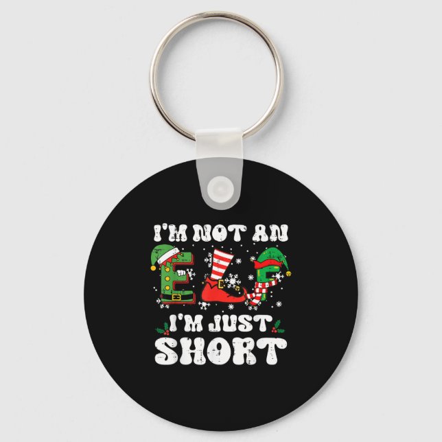 Christmas Im Not Elf Just Short Funny Xmas Women K Keychain (Front)