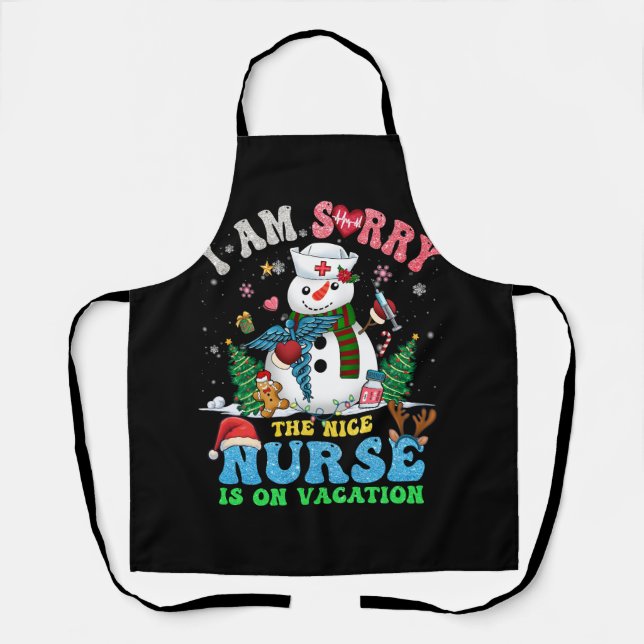 Christmas I'M Sorry The Nice Nurse Is On Vacation  Apron (Front)