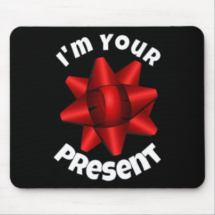 Christmas Im Your Present Mouse Pad