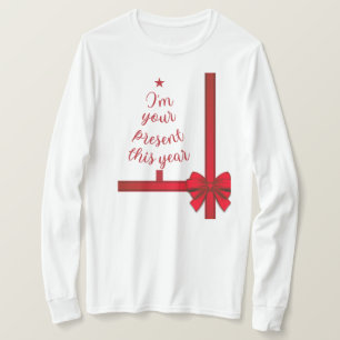 Christmas I'm Your Present This Year T-Shirt