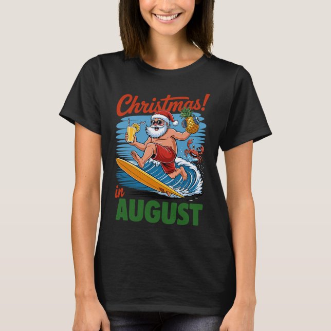 Christmas In August Summer Vacation Funny Santa Me T-Shirt (Front)
