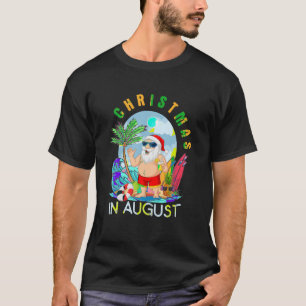Christmas In August Xmas Funny Santa Summer Beach T-Shirt